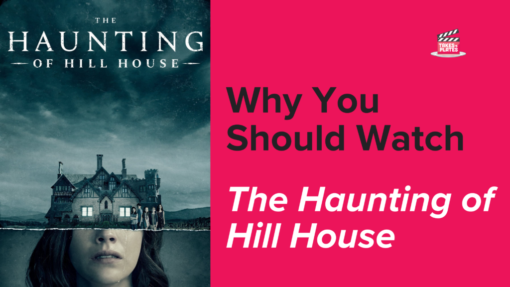 The Haunting of Hill House: Why You Should Watch It